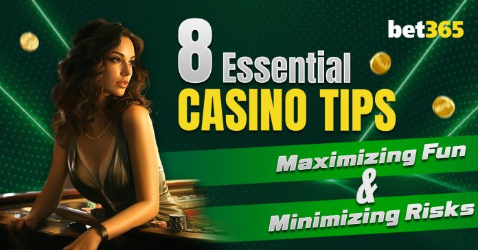 8 Essential Casino Tips: Maximizing Fun and Minimizing Risks